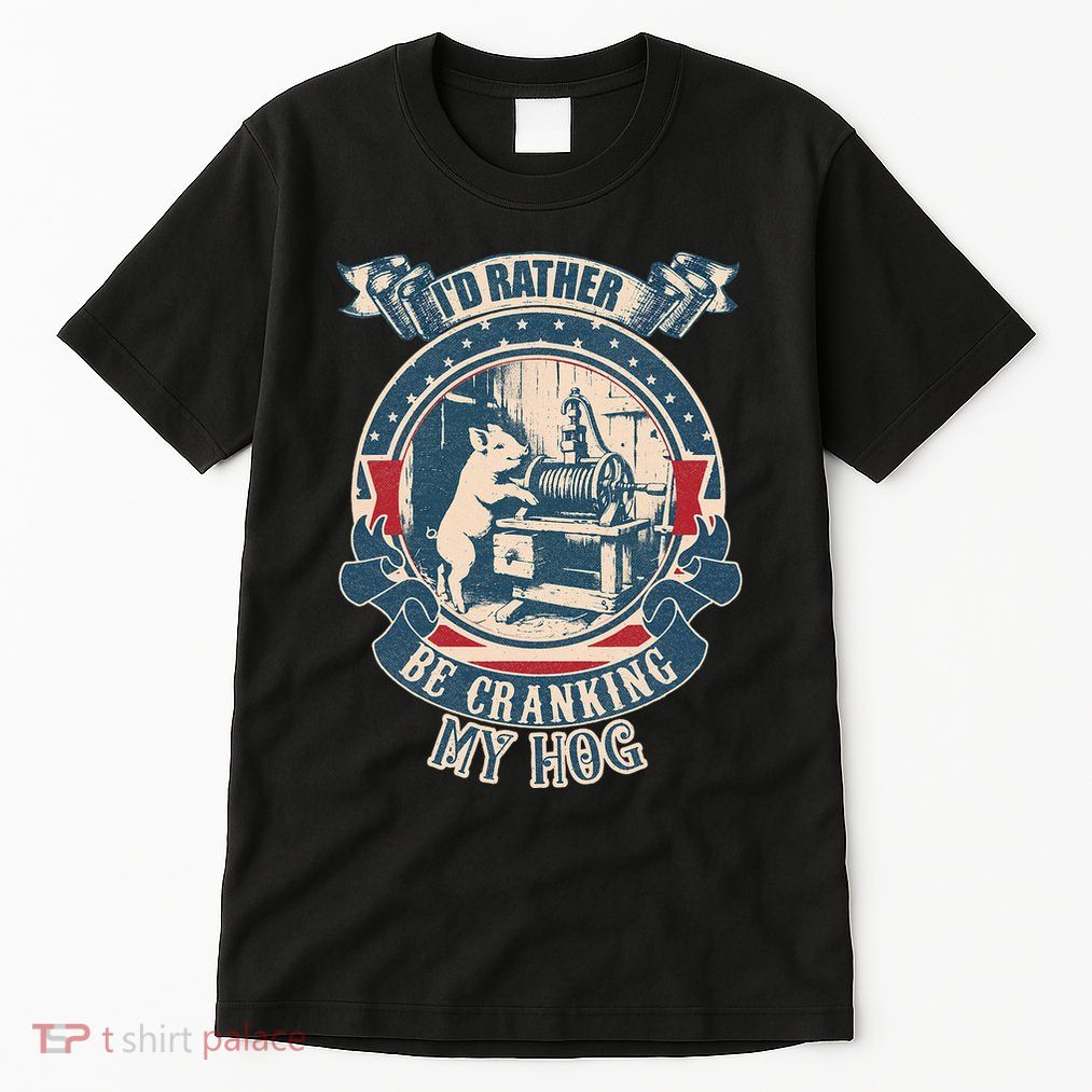 ID Rather Be Cranking My Hog Tall T-Shirt