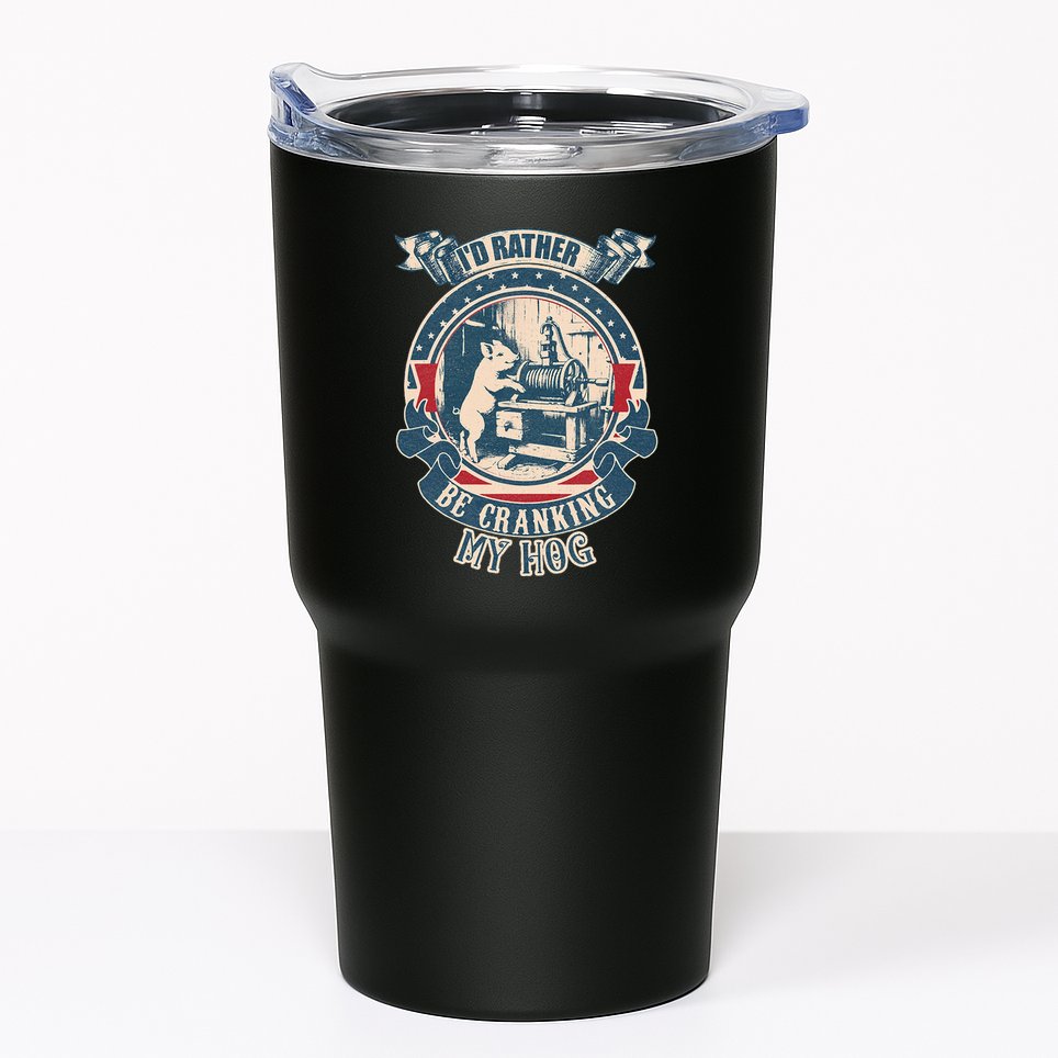 ID Rather Be Cranking My Hog Tumbler