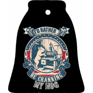 ID Rather Be Cranking My Hog Ceramic Bell Ornament