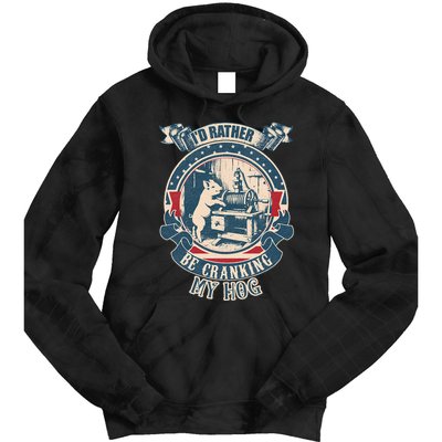 ID Rather Be Cranking My Hog Tie Dye Hoodie