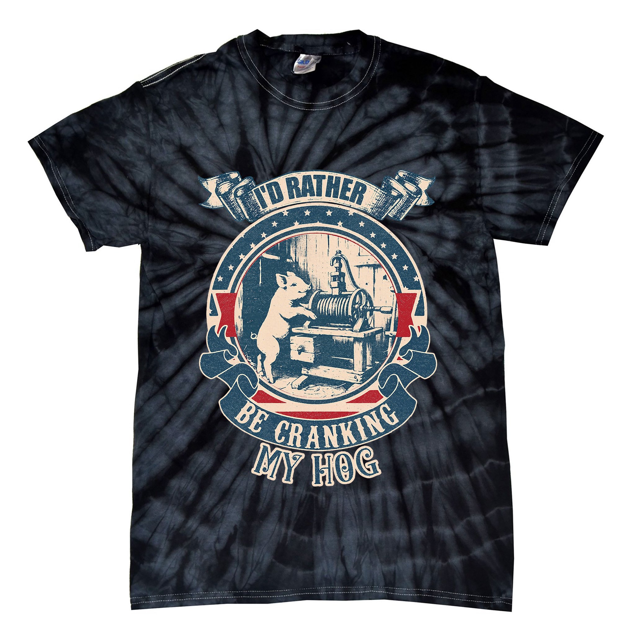ID Rather Be Cranking My Hog Tie-Dye T-Shirt