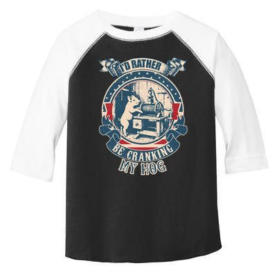 ID Rather Be Cranking My Hog Toddler Fine Jersey T-Shirt