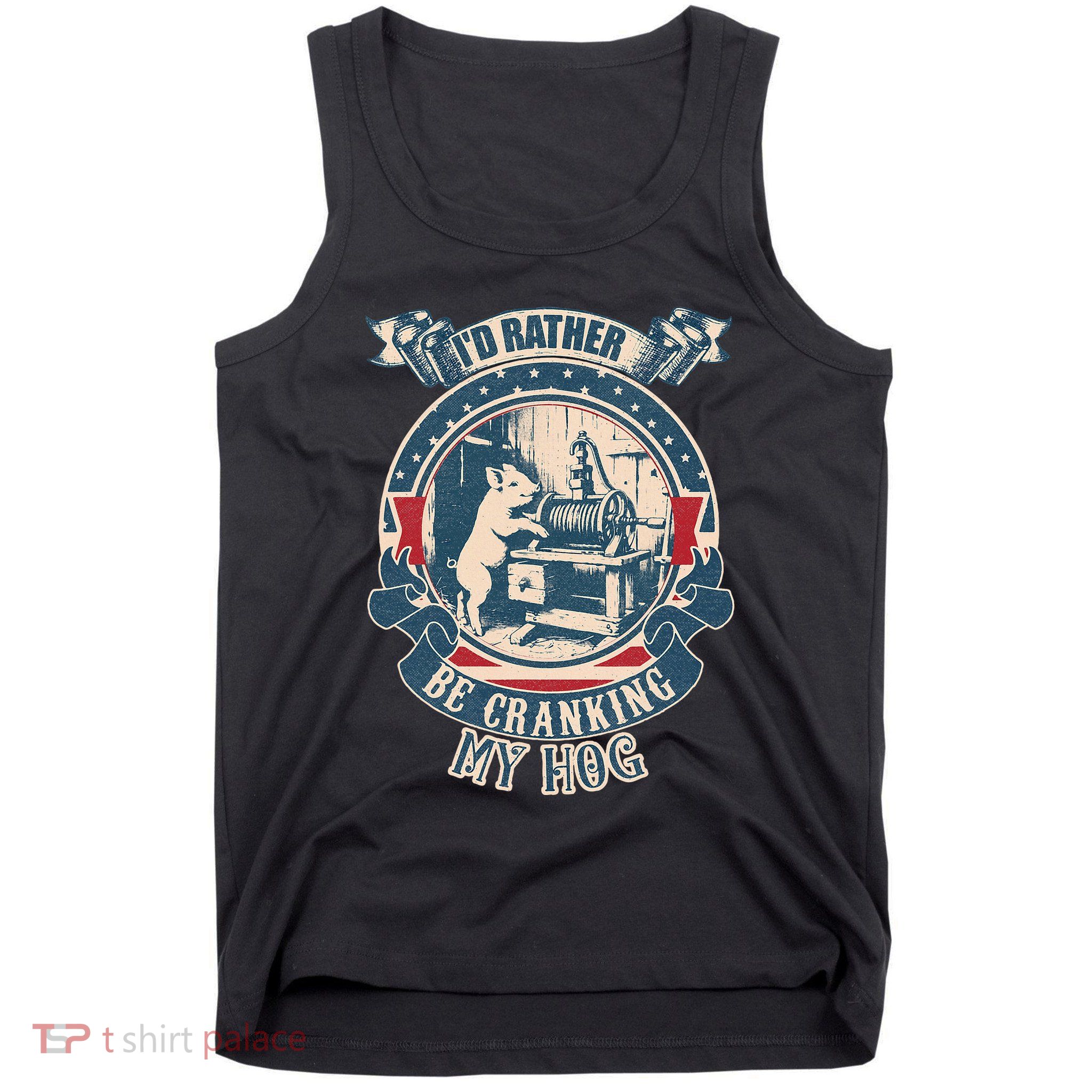 ID Rather Be Cranking My Hog Tank Top