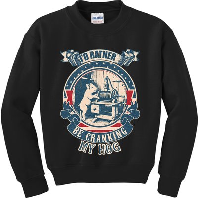 ID Rather Be Cranking My Hog Kids Sweatshirt