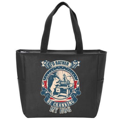 ID Rather Be Cranking My Hog Zip Tote Bag