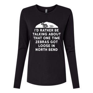 Id Rather Be Talking About Zebras Got Loose In North Bend Womens Cotton Relaxed Long Sleeve T-Shirt