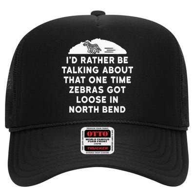 Id Rather Be Talking About Zebras Got Loose In North Bend High Crown Mesh Back Trucker Hat