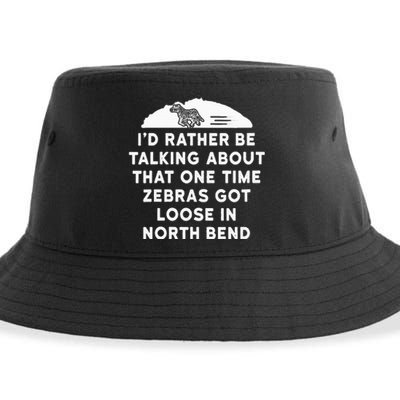 Id Rather Be Talking About Zebras Got Loose In North Bend Sustainable Bucket Hat