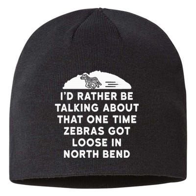 Id Rather Be Talking About Zebras Got Loose In North Bend Sustainable Beanie