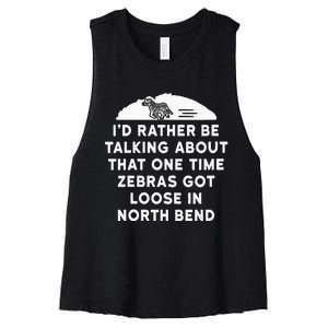 Id Rather Be Talking About Zebras Got Loose In North Bend Women's Racerback Cropped Tank