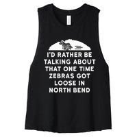 Id Rather Be Talking About Zebras Got Loose In North Bend Women's Racerback Cropped Tank