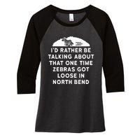 Id Rather Be Talking About Zebras Got Loose In North Bend Women's Tri-Blend 3/4-Sleeve Raglan Shirt