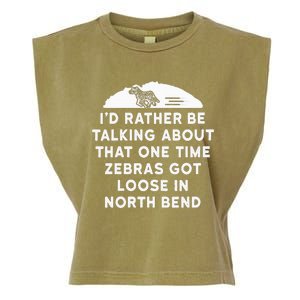 Id Rather Be Talking About Zebras Got Loose In North Bend Garment-Dyed Women's Muscle Tee