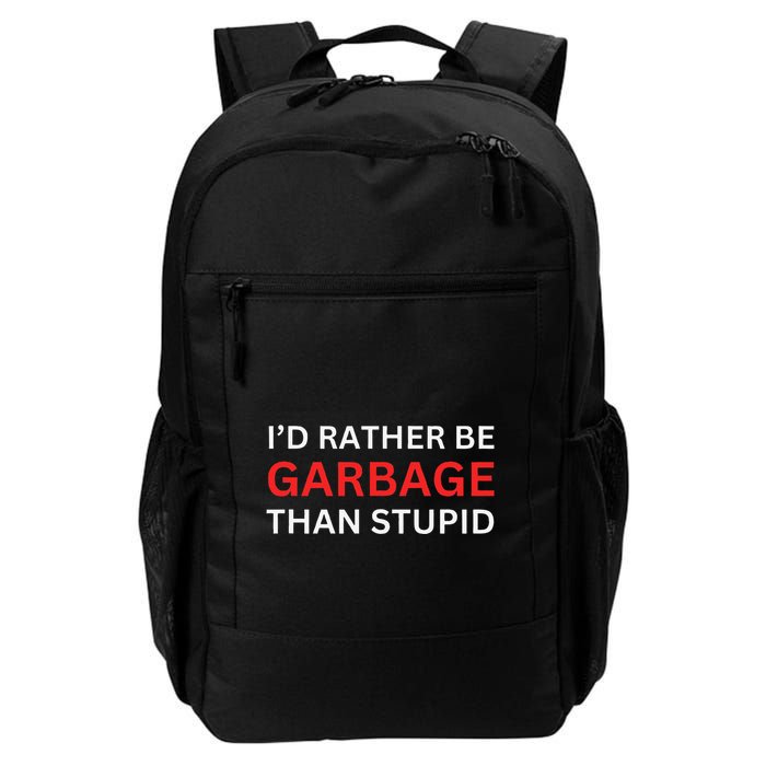ID Rather Be Garbage For Trump Than Stupid Trump Supporters Backpack