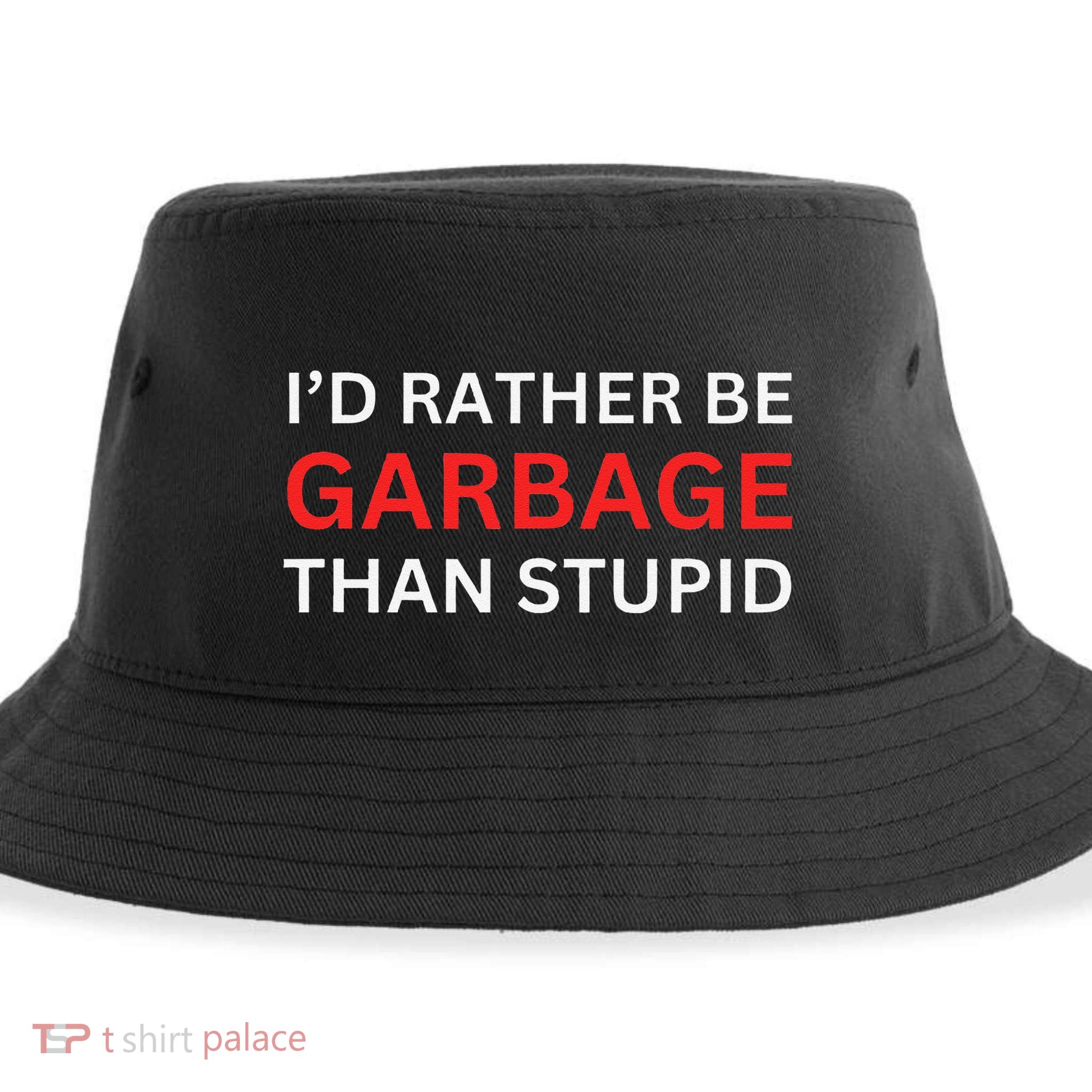 ID Rather Be Garbage For Trump Than Stupid Trump Supporters Sustainable Bucket Hat