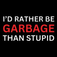 ID Rather Be Garbage For Trump Than Stupid Trump Supporters Bucket Hat