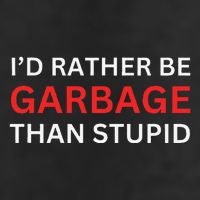 ID Rather Be Garbage For Trump Than Stupid Trump Supporters Golf Towel