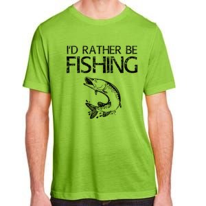 ID Rather Be Fishing Funny Gift Fisher Gift Adult ChromaSoft Performance T-Shirt