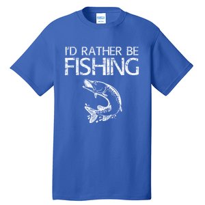 ID Rather Be Fishing Funny Gift Fisher Gift Tall T-Shirt