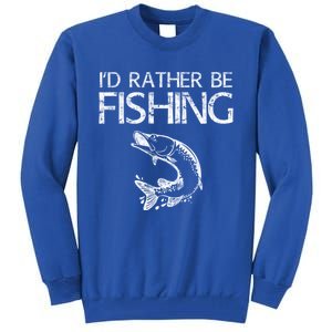 ID Rather Be Fishing Funny Gift Fisher Gift Tall Sweatshirt