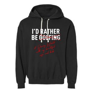 Id Rather Be Not Golfing Garment-Dyed Fleece Hoodie