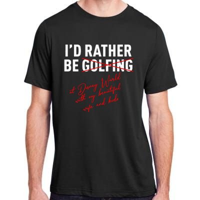 Id Rather Be Not Golfing Adult ChromaSoft Performance T-Shirt