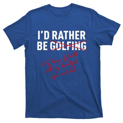 Id Rather Be Not Golfing T-Shirt