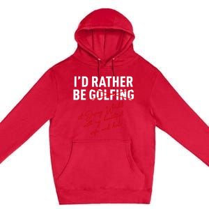 Id Rather Be Not Golfing Premium Pullover Hoodie