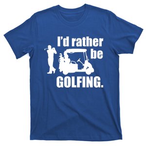 Id Rather Be Playing Golf Funny Golfer Golfing Gift T-Shirt