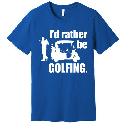 Id Rather Be Playing Golf Funny Golfer Golfing Gift Premium T-Shirt