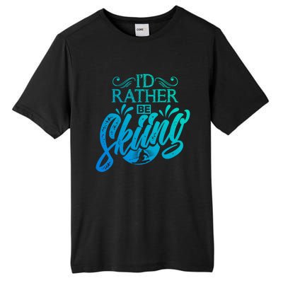 Id Rather Be Skiing Funny Snow Skiing Great Gift Tall Fusion ChromaSoft Performance T-Shirt