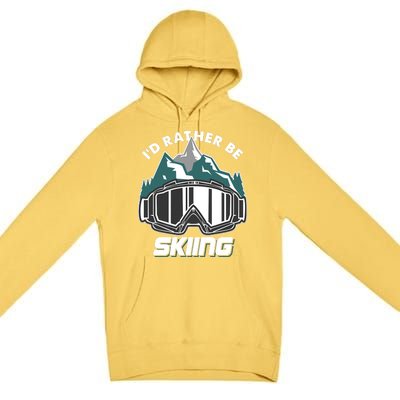 I'd Rather Be Skiing Ski Goggle Snow Skier Winter Sports Premium Premium Pullover Hoodie