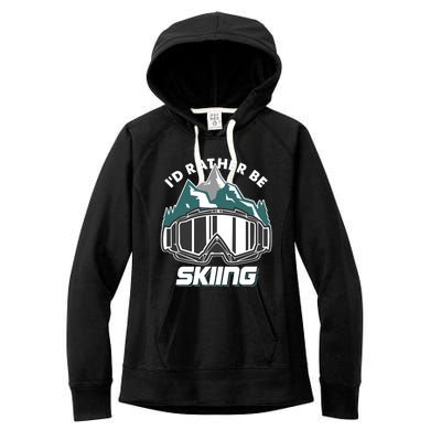 I'd Rather Be Skiing Ski Goggle Snow Skier Winter Sports Premium Women's Fleece Hoodie