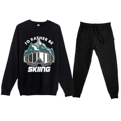 I'd Rather Be Skiing Ski Goggle Snow Skier Winter Sports Premium Premium Crewneck Sweatsuit Set