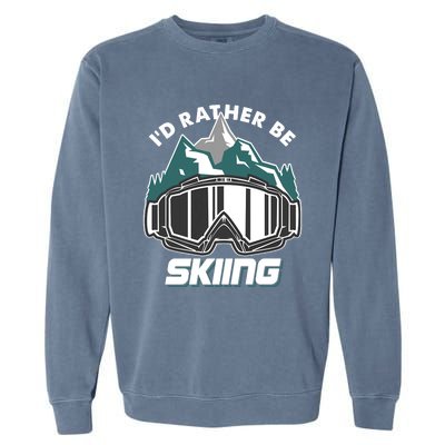 I'd Rather Be Skiing Ski Goggle Snow Skier Winter Sports Premium Garment-Dyed Sweatshirt