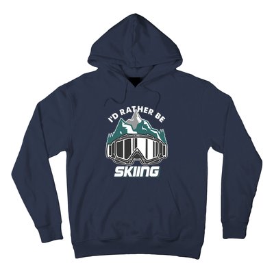 I'd Rather Be Skiing Ski Goggle Snow Skier Winter Sports Premium Hoodie