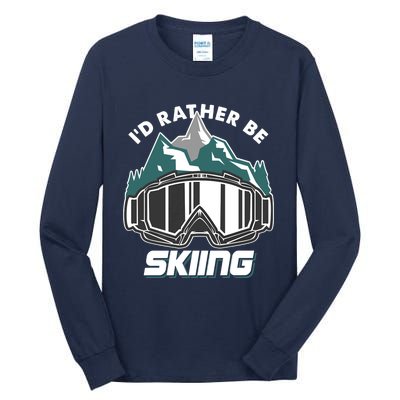 I'd Rather Be Skiing Ski Goggle Snow Skier Winter Sports Premium Tall Long Sleeve T-Shirt