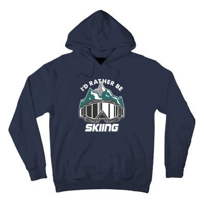 I'd Rather Be Skiing Ski Goggle Snow Skier Winter Sports Premium Tall Hoodie