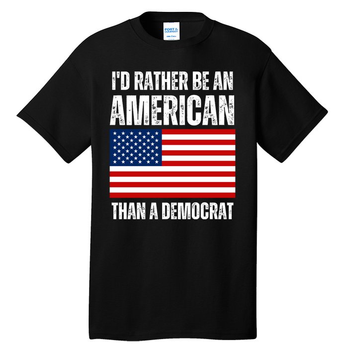 Id Rather Be An American Than A Democrat Tall T-Shirt