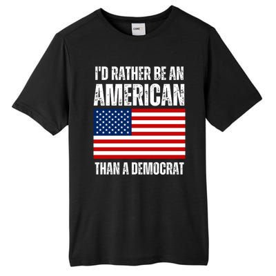 Id Rather Be An American Than A Democrat Tall Fusion ChromaSoft Performance T-Shirt