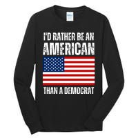 Id Rather Be An American Than A Democrat Tall Long Sleeve T-Shirt