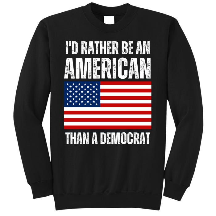 Id Rather Be An American Than A Democrat Tall Sweatshirt