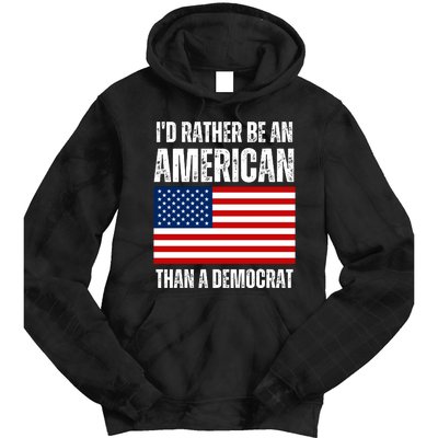 Id Rather Be An American Than A Democrat Tie Dye Hoodie