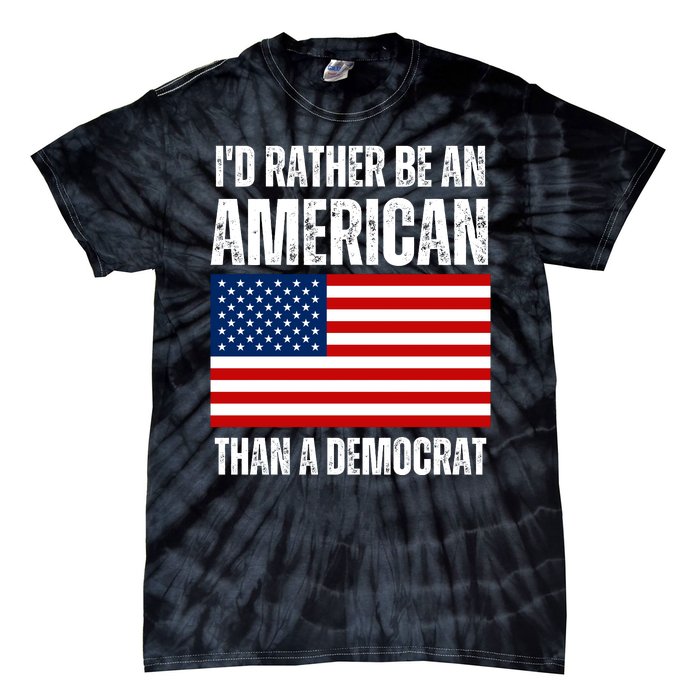 Id Rather Be An American Than A Democrat Tie-Dye T-Shirt