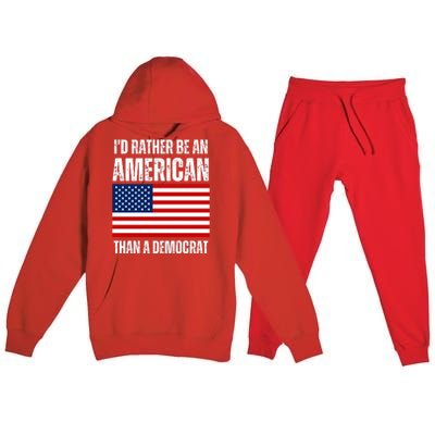 Id Rather Be An American Than A Democrat Premium Hooded Sweatsuit Set