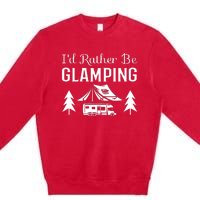 ID Rather Be Glamping Premium Crewneck Sweatshirt