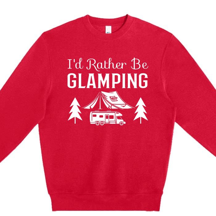 ID Rather Be Glamping Premium Crewneck Sweatshirt