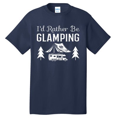 ID Rather Be Glamping Tall T-Shirt