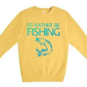 ID Rather Be Fishing Funny Gift Fisher Gift Premium Crewneck Sweatshirt