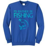 ID Rather Be Fishing Funny Gift Fisher Gift Sweatshirt